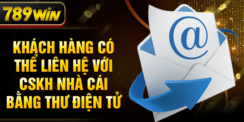 Khách hàng có thể liên hệ với CSKH nhà cái bằng thư điện tử