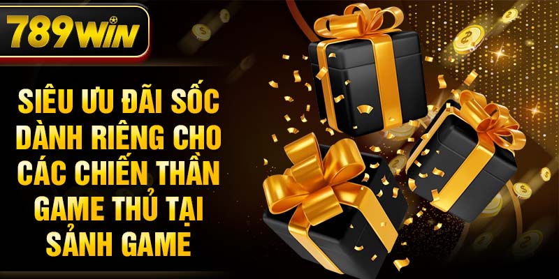 Siêu ưu đãi sốc dành riêng cho các chiến thần game thủ tại sảnh game